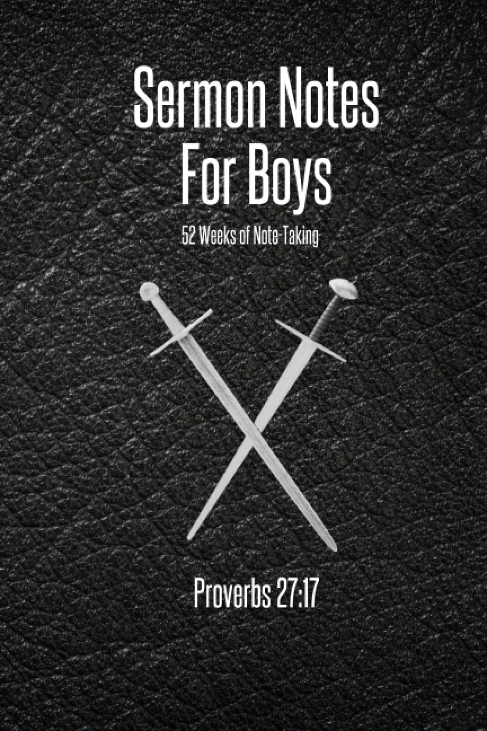 Sermon Notes for Boys 52 Weeks of Note-Taking: A Simple Tool to Help Your Children Be Mindful During Worship (The Lords Army - Sermon Notes For Boys)