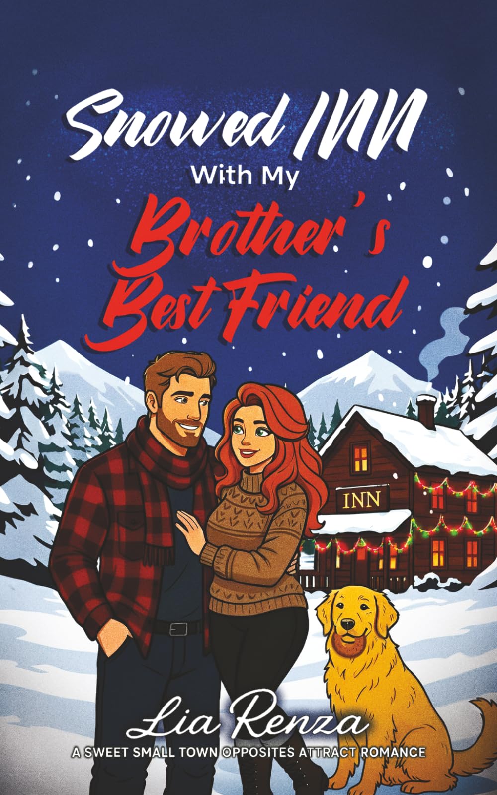 Snowed INN With My Brother's Best Frient: A Sweet Small Town Opposites Attract Romance
