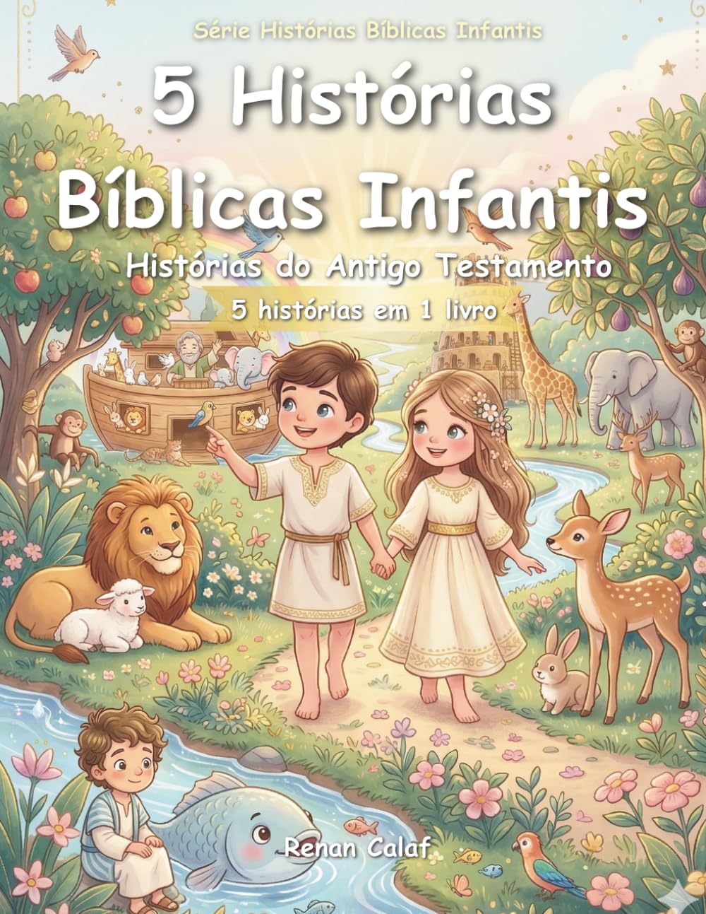 5 Histórias Bíblicas Infantis: Antigo Testamento (Vol. 1): Criação, Fé e Grandes Histórias para Crianças