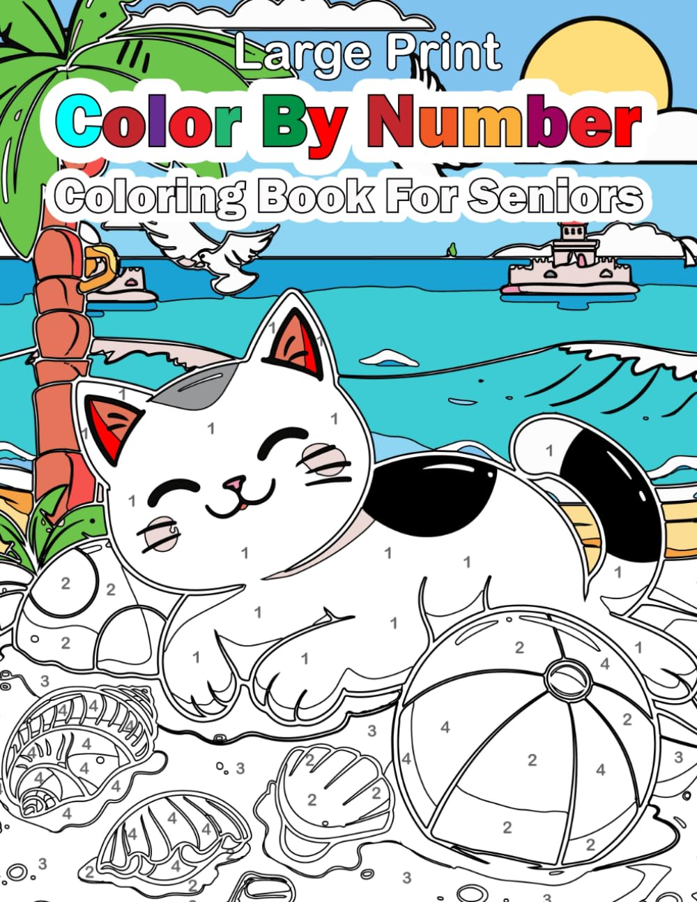Large Print Color By Number Coloring Book For Senior: Easy large print Designs color by number for man,Women and Seniors featuring Animals, Nature, Flowers, Country Scenes, Sweets and More.