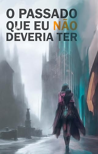 O Passado Que Eu Não Deveria Ter: Uma Jornada de Amor e Consequências Temporais