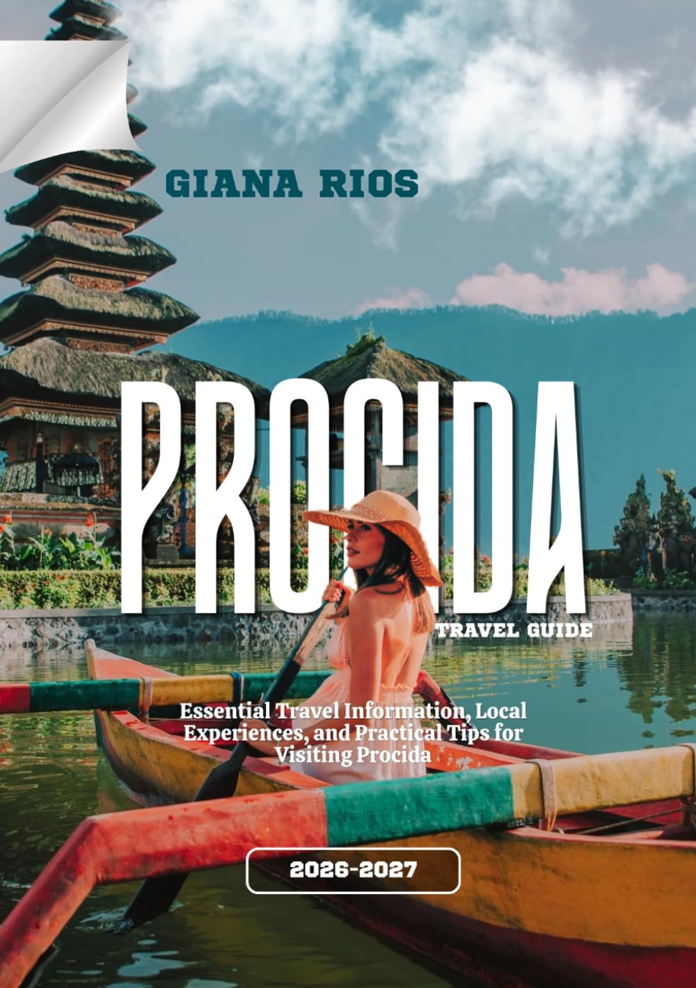 PROCIDA TRAVEL GUIDE 2026-2027: Essential Travel Information, Local Experiences, and Practical Tips for Visiting Procida