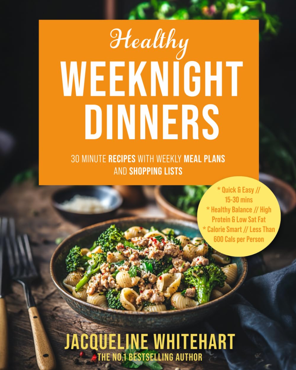 Healthy Weeknight Dinners: 30 Minute Recipes with Weekly Meal Plans and Shopping Lists