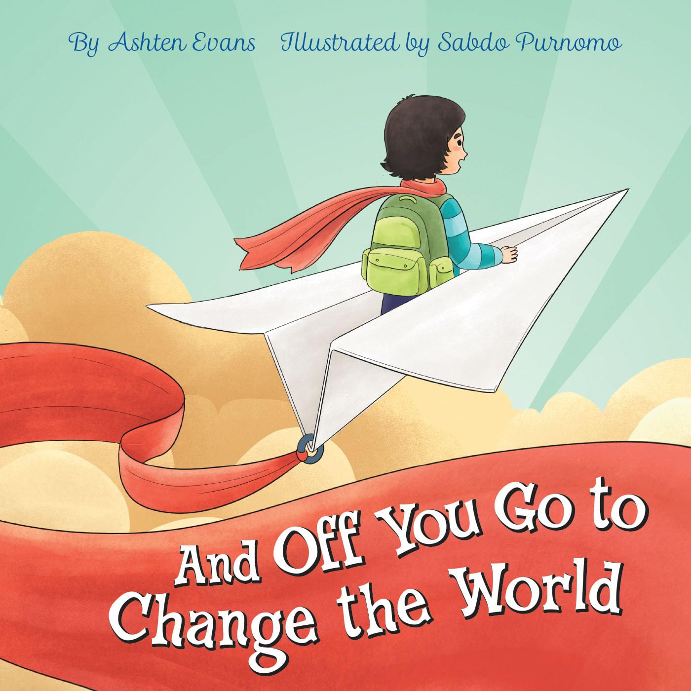 And Off You Go to Change the World: 9781646045372: A Preschool Graduation/First Day of Kindergarten Gift Book