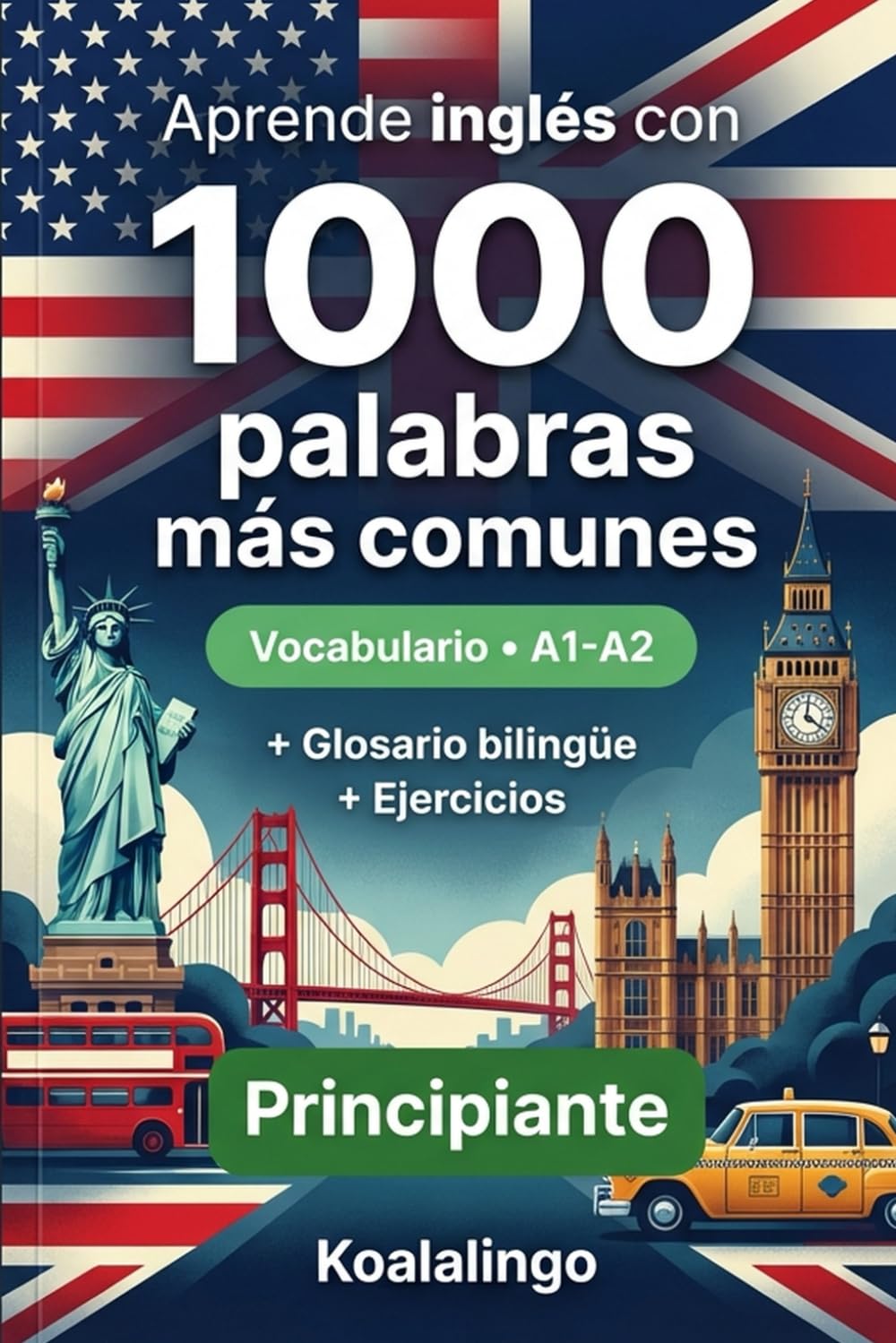 1000 Palabras Más Comunes en Inglés para Principiantes: Vocabulario Esencial A1-A2 con Ejercicios y Glosario