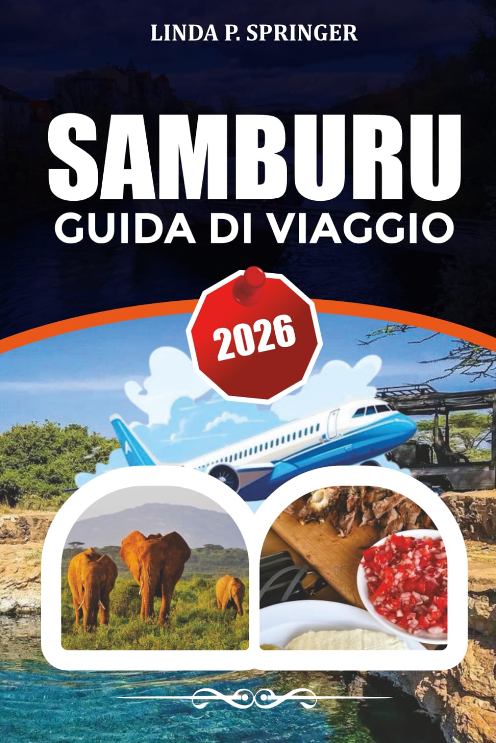 SAMBURU GUIDA DI VIAGGIO 2026: Esplora la Riserva Nazionale di Samburu, la fauna selvatica rara, l'itinerario safari in Kenya, i luoghi fotografici e consigli di viaggio da insider