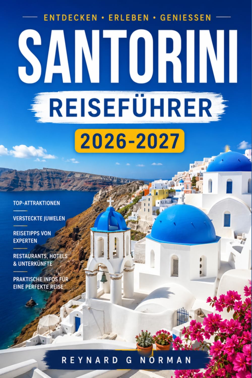 SANTORINI REISEFÜHRER 2026-2027: Vom Flughafen zur Caldera: Eine praktische Route durch Griechenlands meistfotografierte Insel