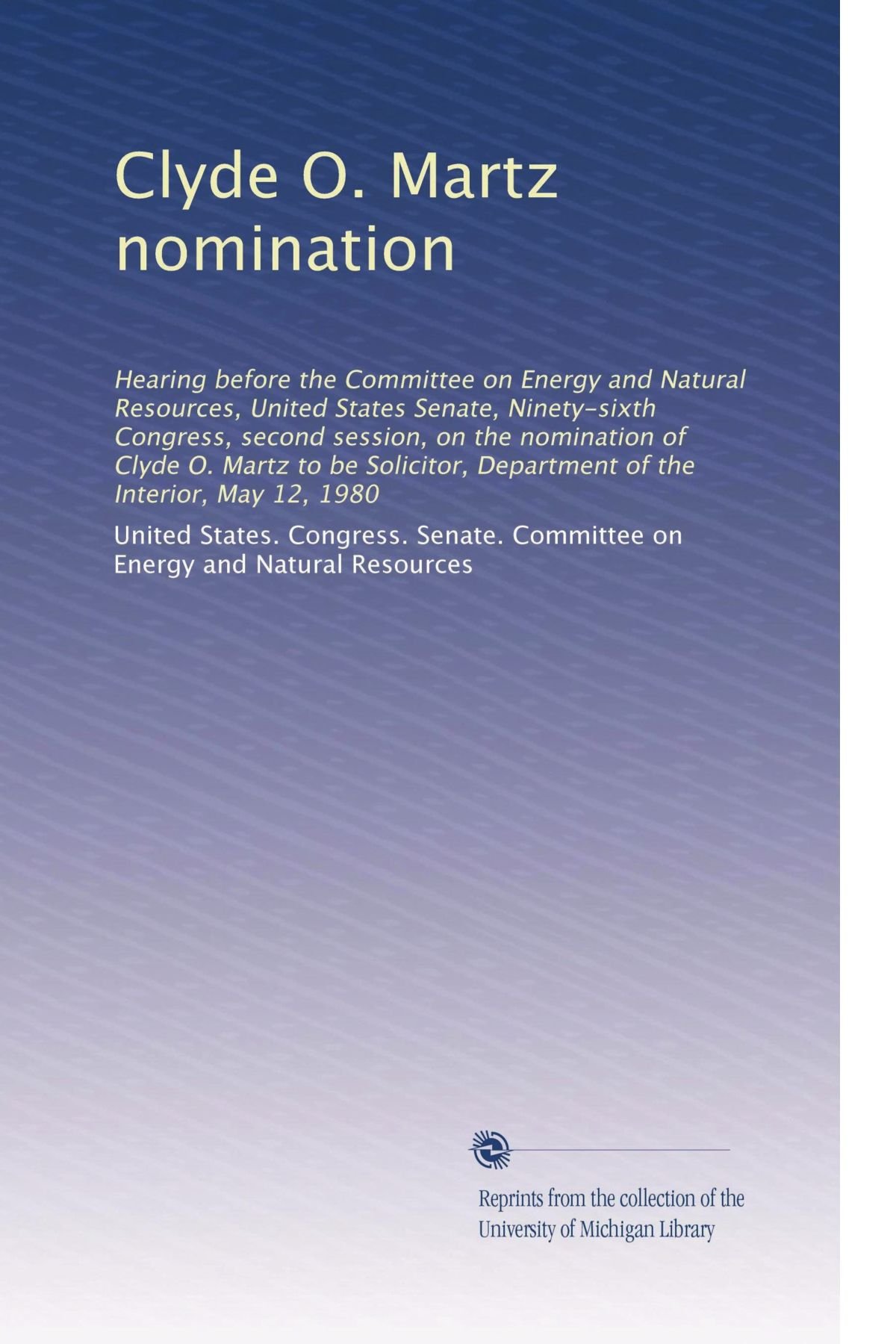 Clyde O. Martz nomination