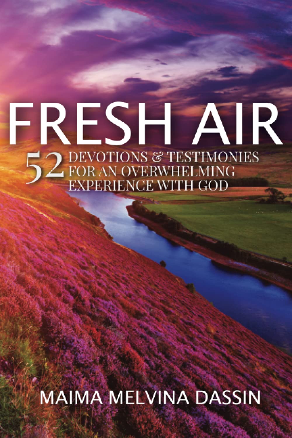 Fresh Air: 52 Devotions & Testimonies for an Overwhelming Experience With God