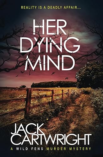 Her Dying Mind: A Wild Fens Murder Mystery (The Wild Fens Murder Mystery Series)