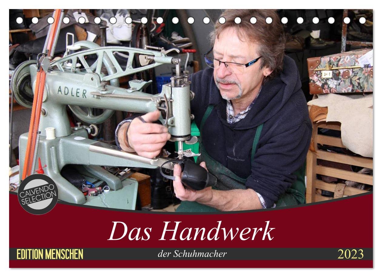 Das Handwerk der Schuhmacher (Tischkalender 2023 DIN A5 quer): Arbeitsabläufe in einem Schuhmacher Meisterbetrieb (Monatskalender, 14 Seiten )
