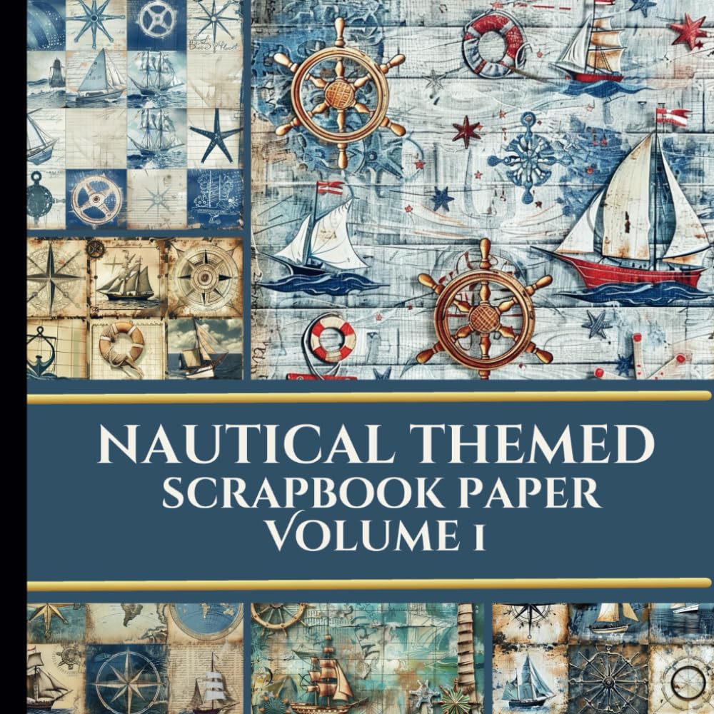Nautical Themed Scrapbook Paper Volume 1: Vintage | Junk Journaling | Ephemera | Decoupage | Craft Paper Pad | Origami