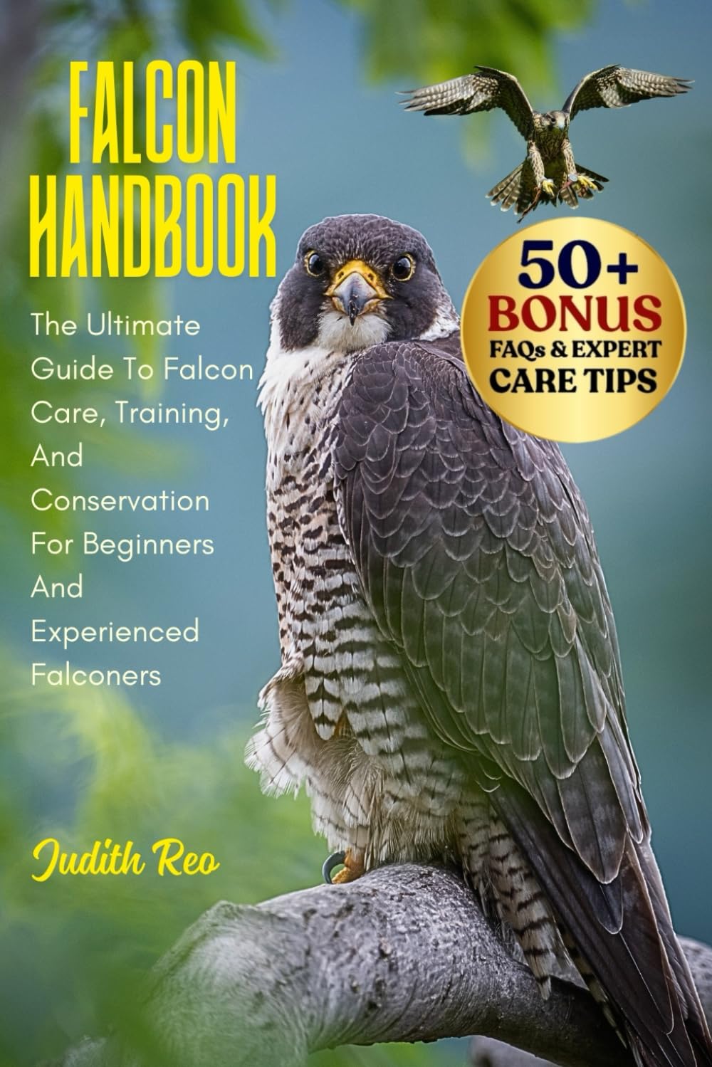 FALCON HANDBOOK: The Ultimate Guide To Falcon Care, Training, And Conservation For Beginners And Experienced Falconers