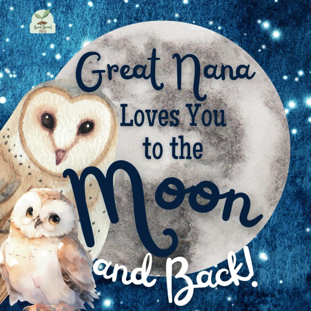 Great Nana Loves You to the Moon and Back: A Beautiful Story of Love That Stretches as Far as the Stars