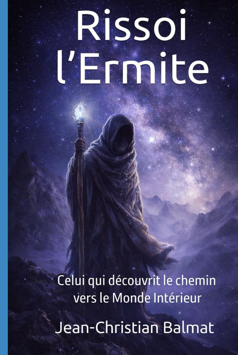 Rissoi l’Ermite: Celui qui découvrit le chemin vers le Monde Intérieur (Développement Personnel)