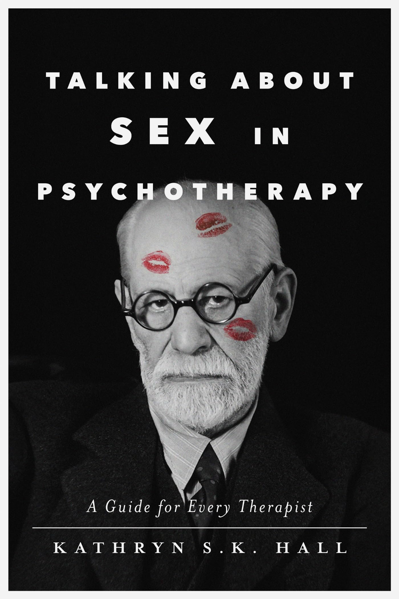 Talking About Sex in Psychotherapy  A Guide for by Kathryn S. K. Hall PAPERBACK