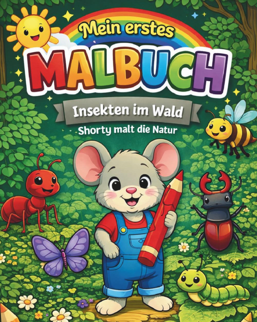 Mein erstes Malbuch - Insekten im Wald: Shorty malt die Natur
