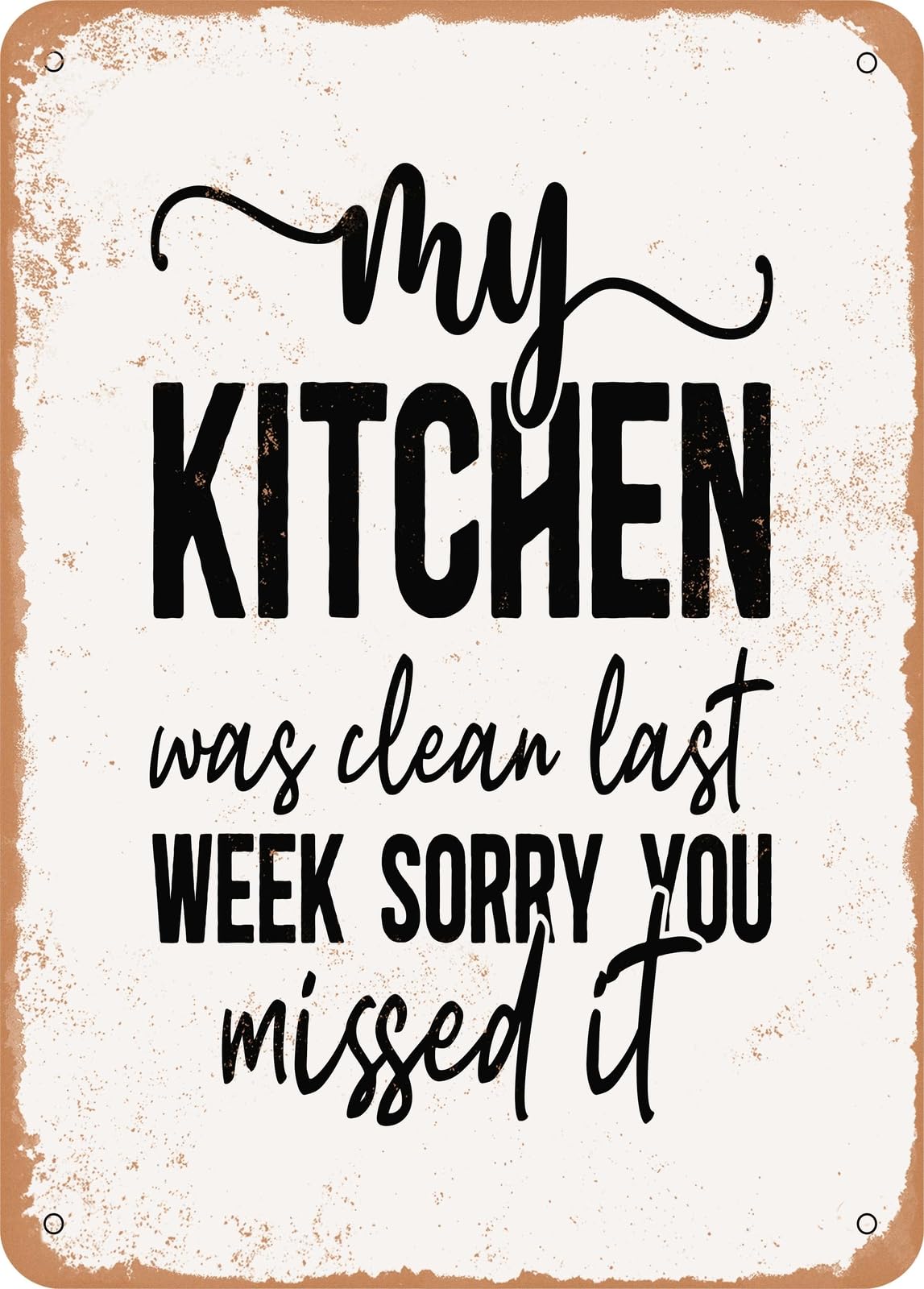 Miaomansenstore Metal My Kitchen Was Clean Last Week Sorry You Missed It - 2 - Vintage Rusty Look Home Decor
