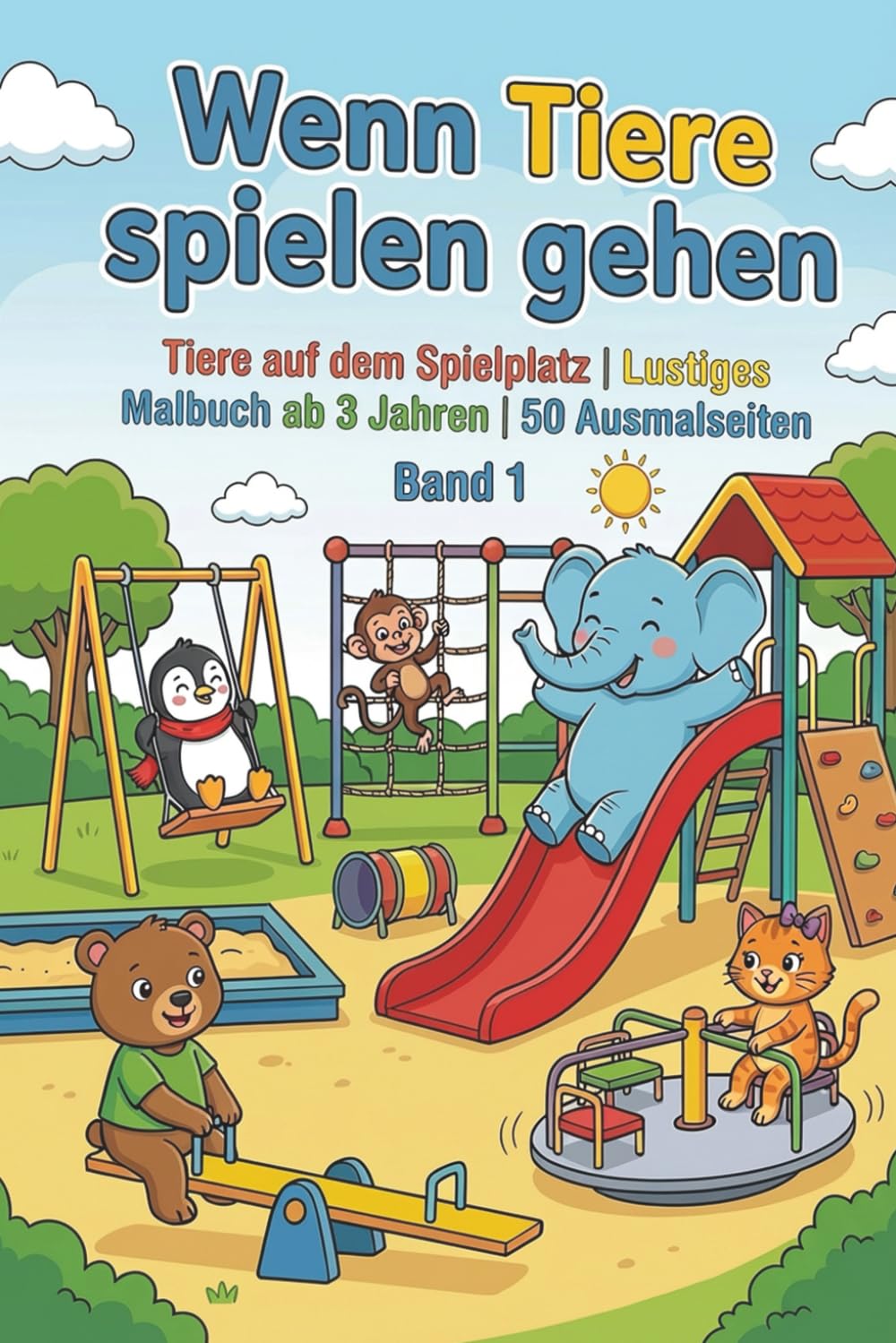 Wenn Tiere spielen gehen - Ausmalbuch für Kinder - Band 1: Tiere auf dem Spielplatz | Lustiges Malbuch ab 3 Jahren | 50 Ausmalseiten (Wenn Tiere spielen - Lustige Ausmalbücher ab 3 Jahren)