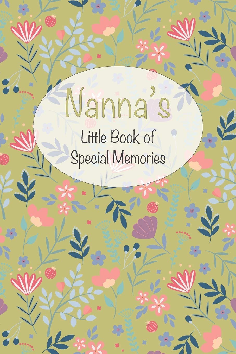 Nanna’s Little Book of Special Memories: Memories and keepsake in a memoir style journal for grandchildren