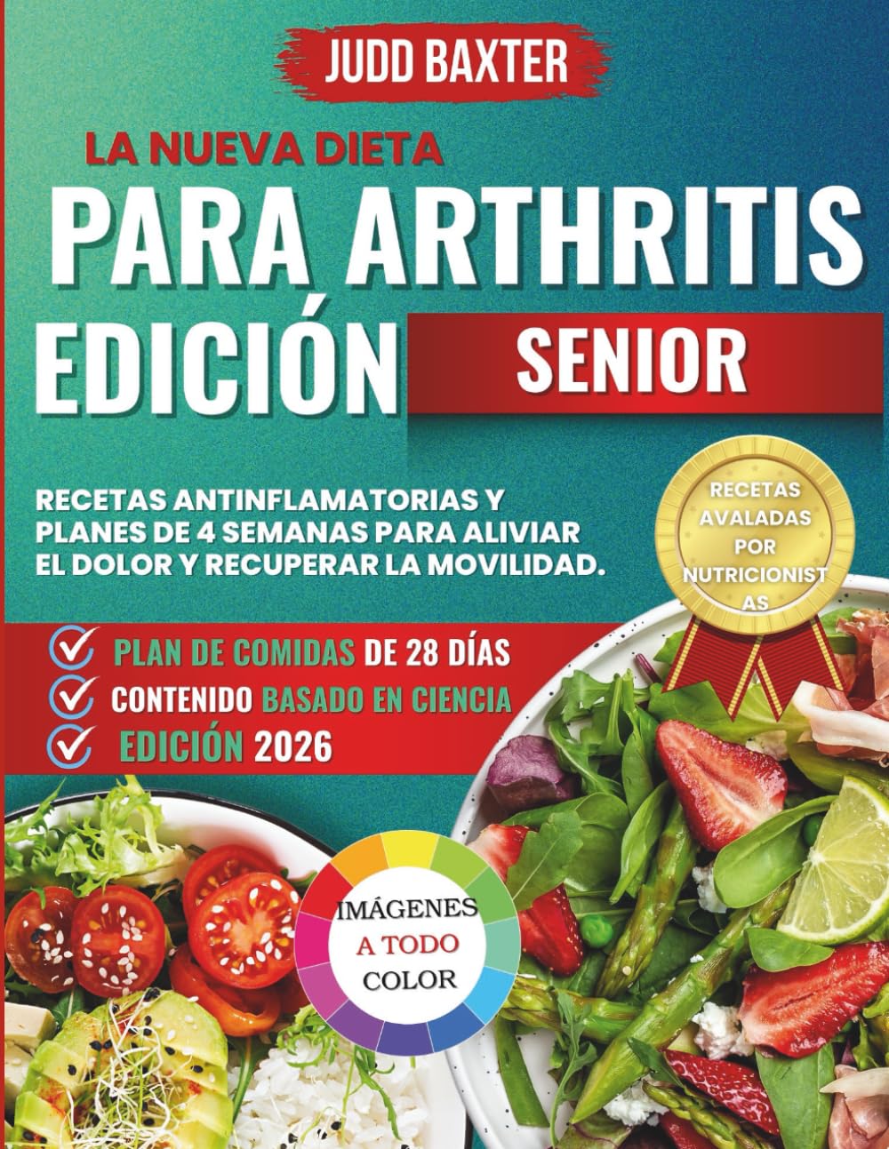 La Nueva Dieta para la Artritis Edición Senior: Recetas antinflamatorias y planes de 4 semanas para aliviar el dolor y recuperar la movilidad.
