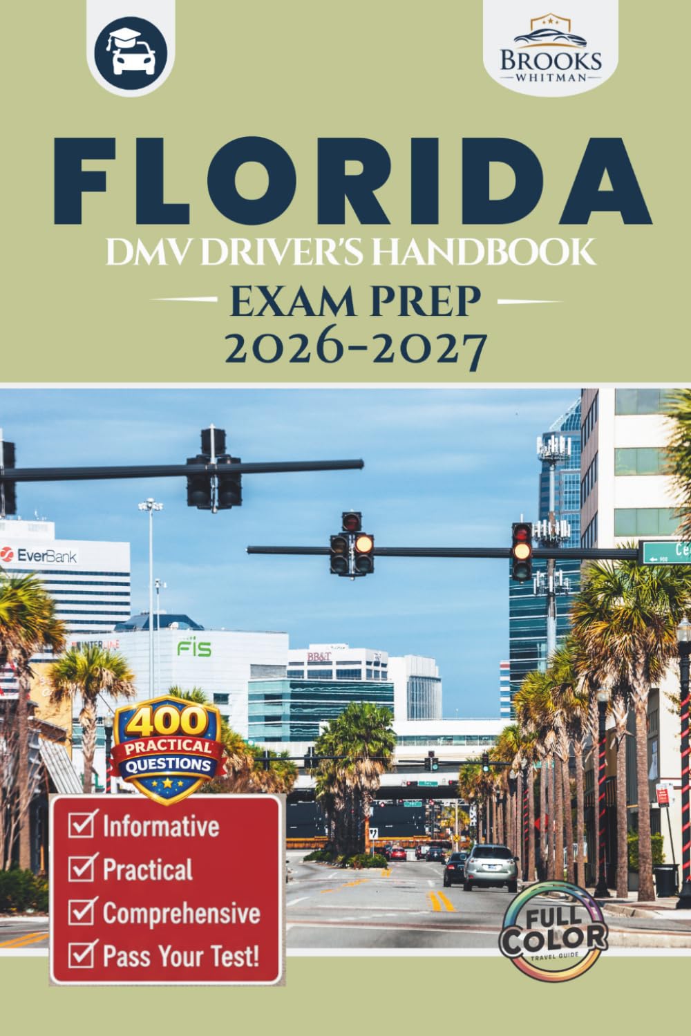 Florida DMV Driver’s Handbook & Exam Prep: Easy-to-Follow Guide to Pass Your Permit Test – Includes 400 Practice Questions and Real Exam Strategies (Full Color)