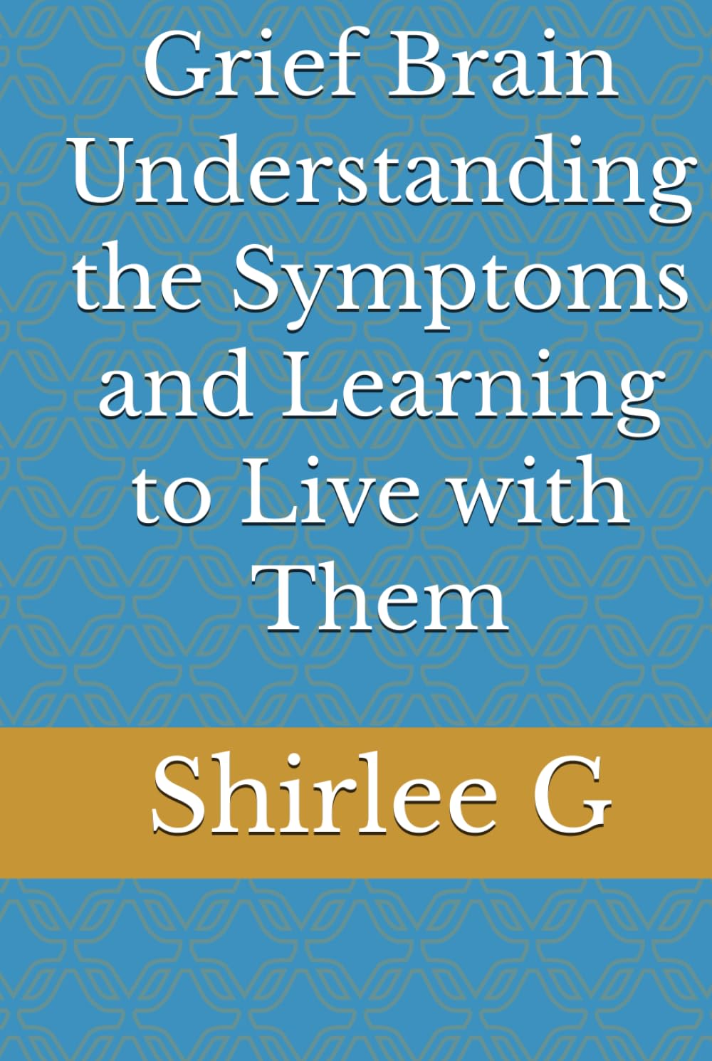 Grief Brain Understanding the Symptoms and Learning to Live with Them: A Clear and Informed Guide to the Overlooked Systemic Changes of Menopause
