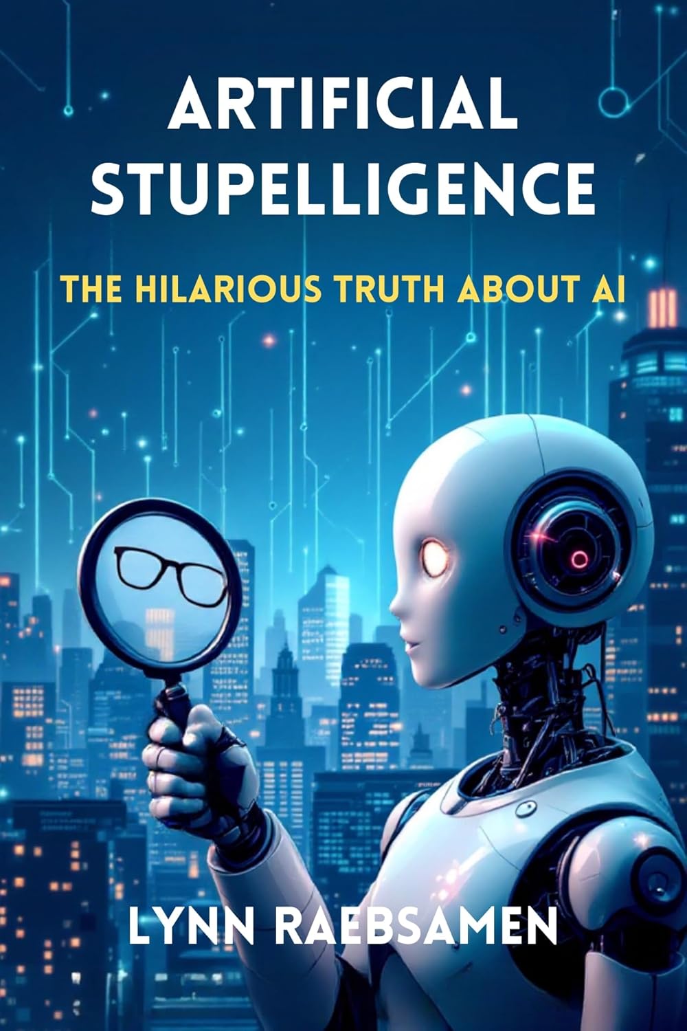 Artificial Stupelligence: The Hilarious Truth About AI