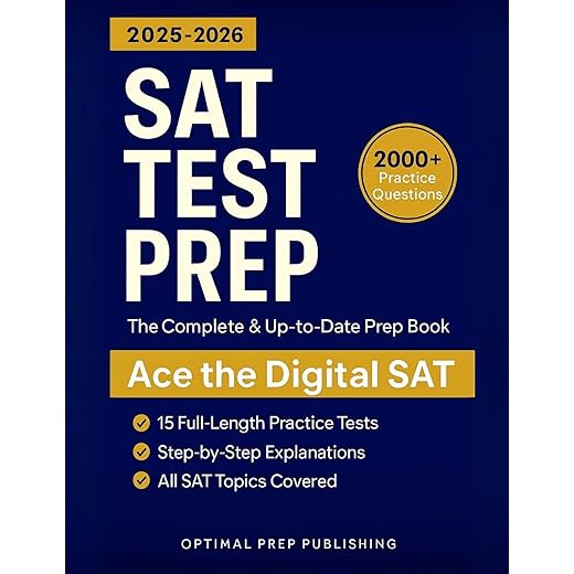SAT Test Prep: The Complete & Up-to-Date Prep Book with 15 Full-Length Practice Tests, 2000+ Practice Questions & Step-by-Step Explanations to Ace the Digital SAT
