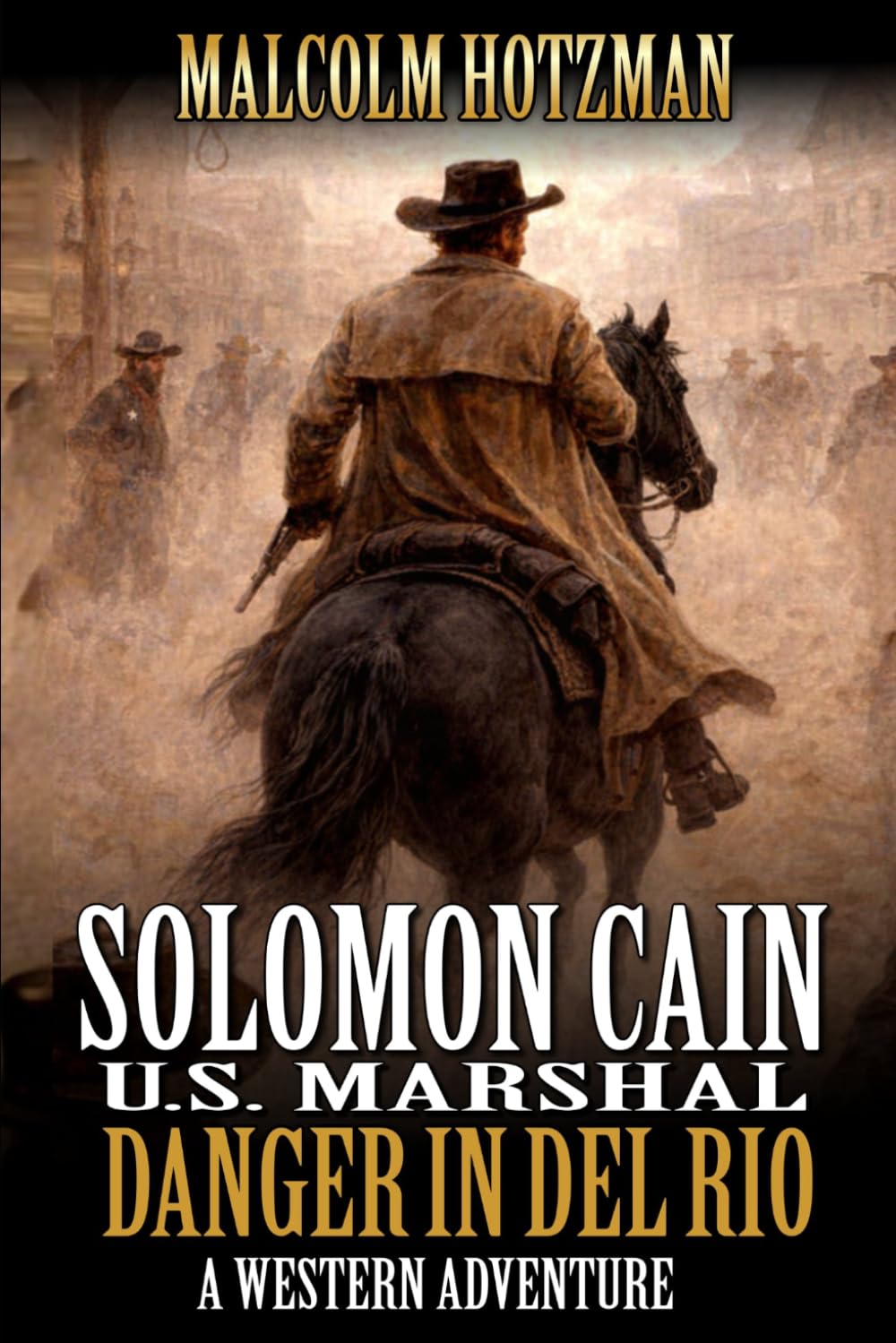 Solomon Cain: U. S. Marshal: Danger In Del Rio: A Western Adventure