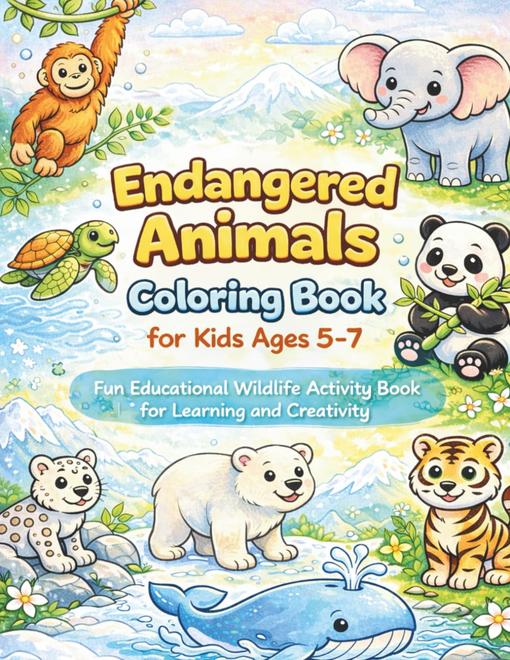 Endangered Animals Coloring Book for Kids Ages 5–7: Educational Wildlife Activity Pages Featuring Sea Turtles, Elephants, Pandas, and More | Fun ... (Learn & Color Animal Habitats Series)