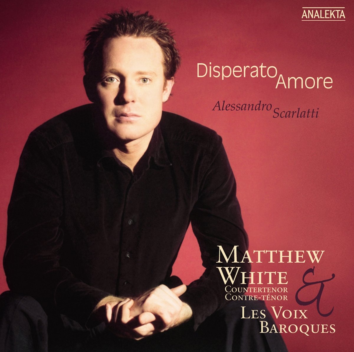 Disperato Amore [Audio CD] Matthew White; Alessandro Scarlatti; Amanda Keesmaat and Les Voix baroques