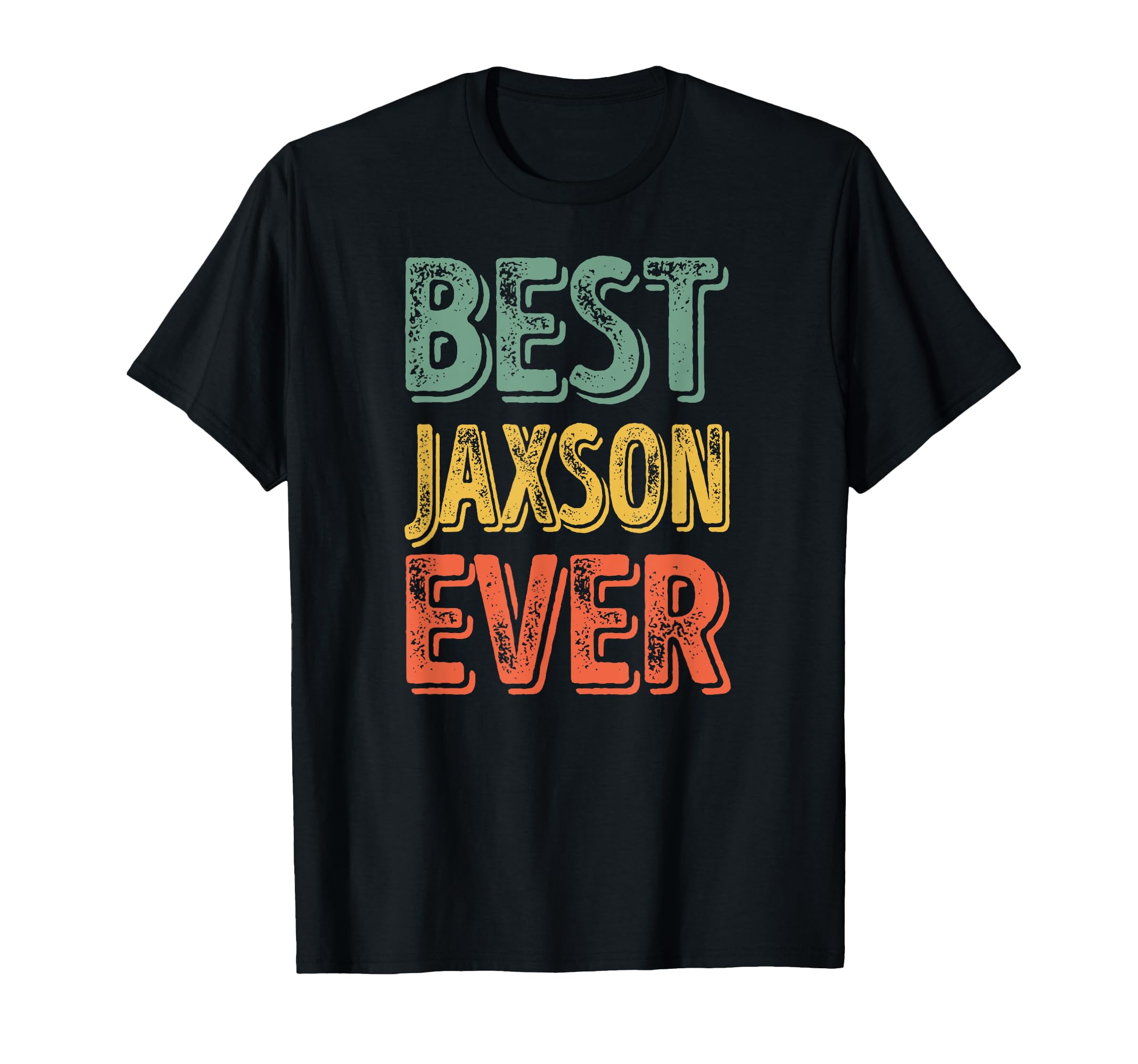 Best Jaxson Ever Shirt Funny Personalized First Name Jaxson T-Shirt