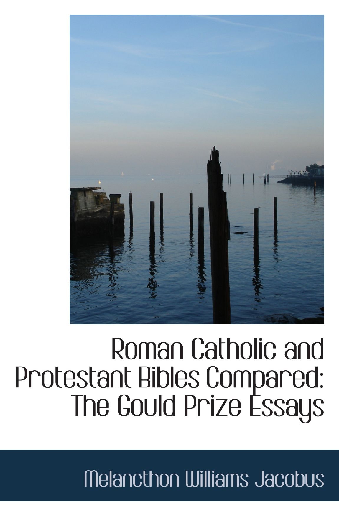 Roman Catholic and Protestant Bibles Compared: The Gould Prize Essays