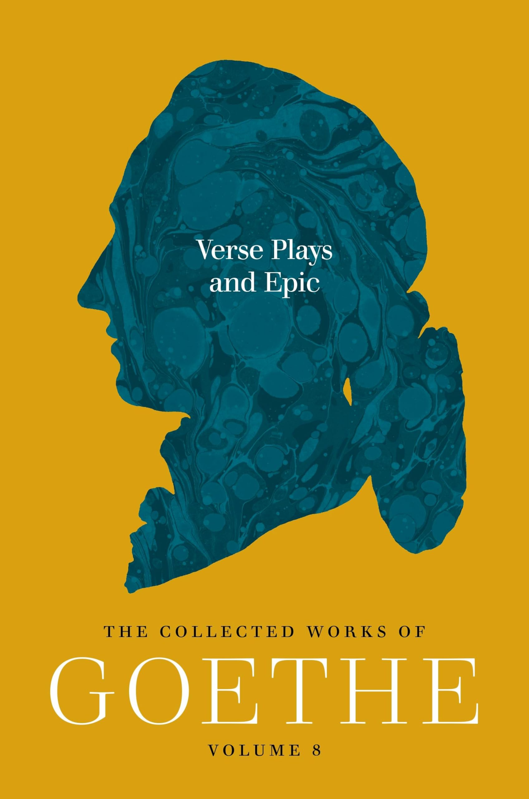 Verse Plays and Epic: The Collected Works of Goethe, Volume 8