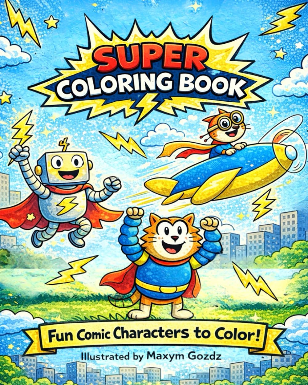 Super Coloring Book for Kids: Fun Comic-Style Characters with Animals, Robots & Heroes | Ages 4–8