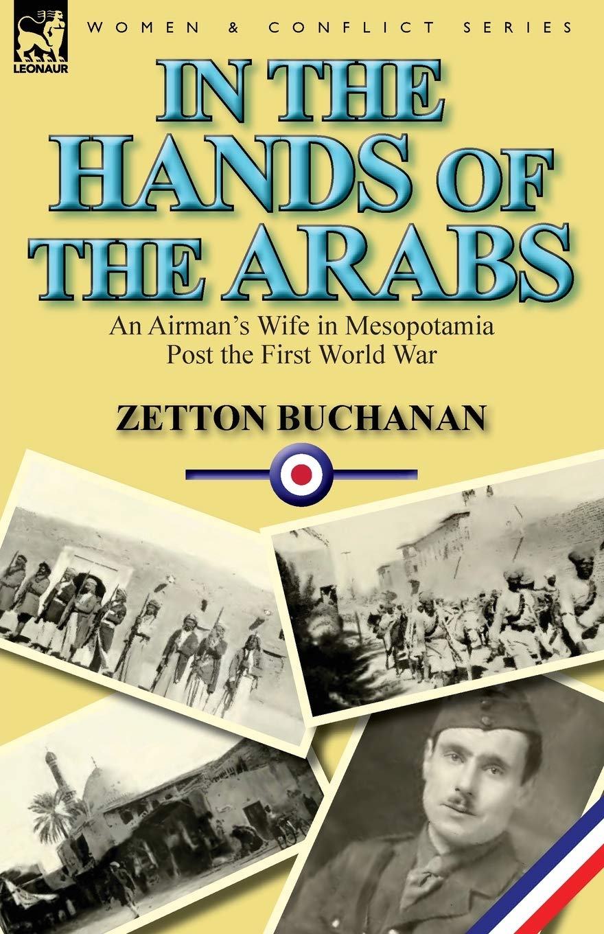 In the Hands of the Arabs: An Airman's Wife in Mesopotamia Post the First World War