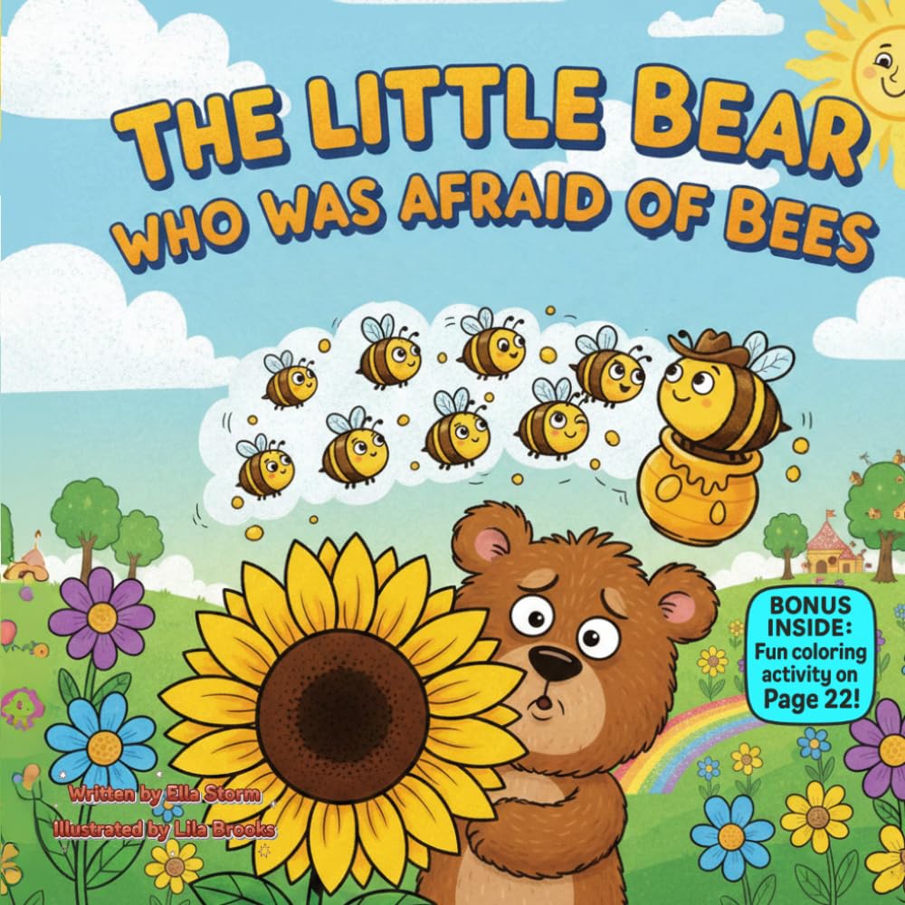 The Little Bear Who Was Afraid of Bees: A Funny Rhyming Picture Book About Courage, Curiosity, and Learning Not to Fear Little Things