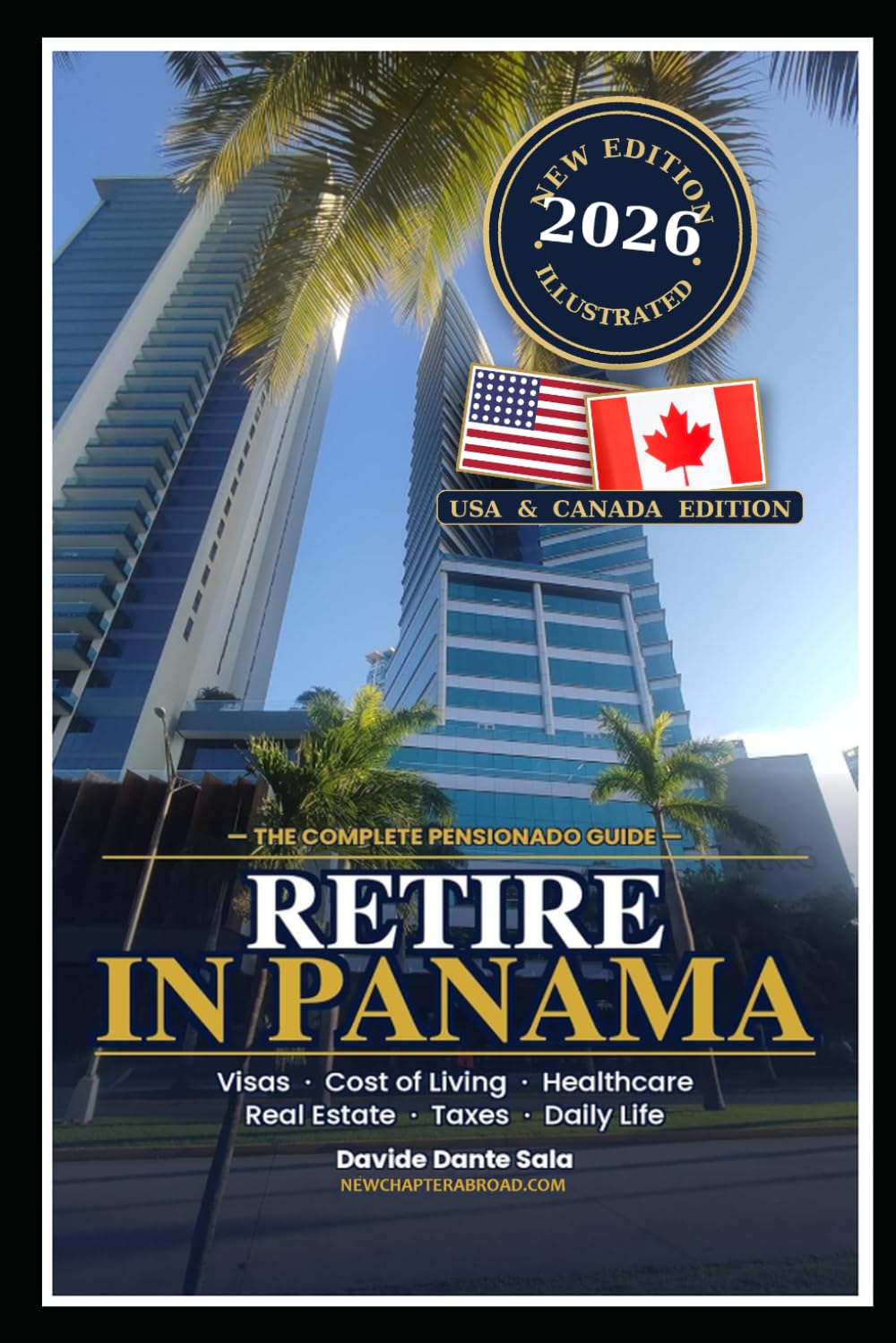 Retire in Panama: The Complete Pensionado Guide for Americans and Canadians — Visa, Cost of Living, Healthcare, Real Estate & Step-by-Step Relocation Roadmap (New Chapter Abroad)