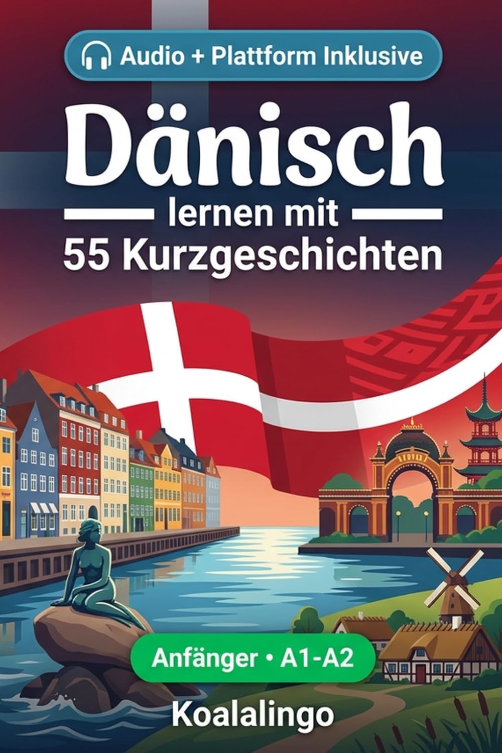 Dänisch lernen mit 55 zweisprachigen Kurzgeschichten für Anfänger: Verbessern Sie Ihren Wortschatz, Ihr Leseverständnis und Ihre Schreibfähigkeiten ... für Studenten und Erwachsene auf A1-A2 Niveau