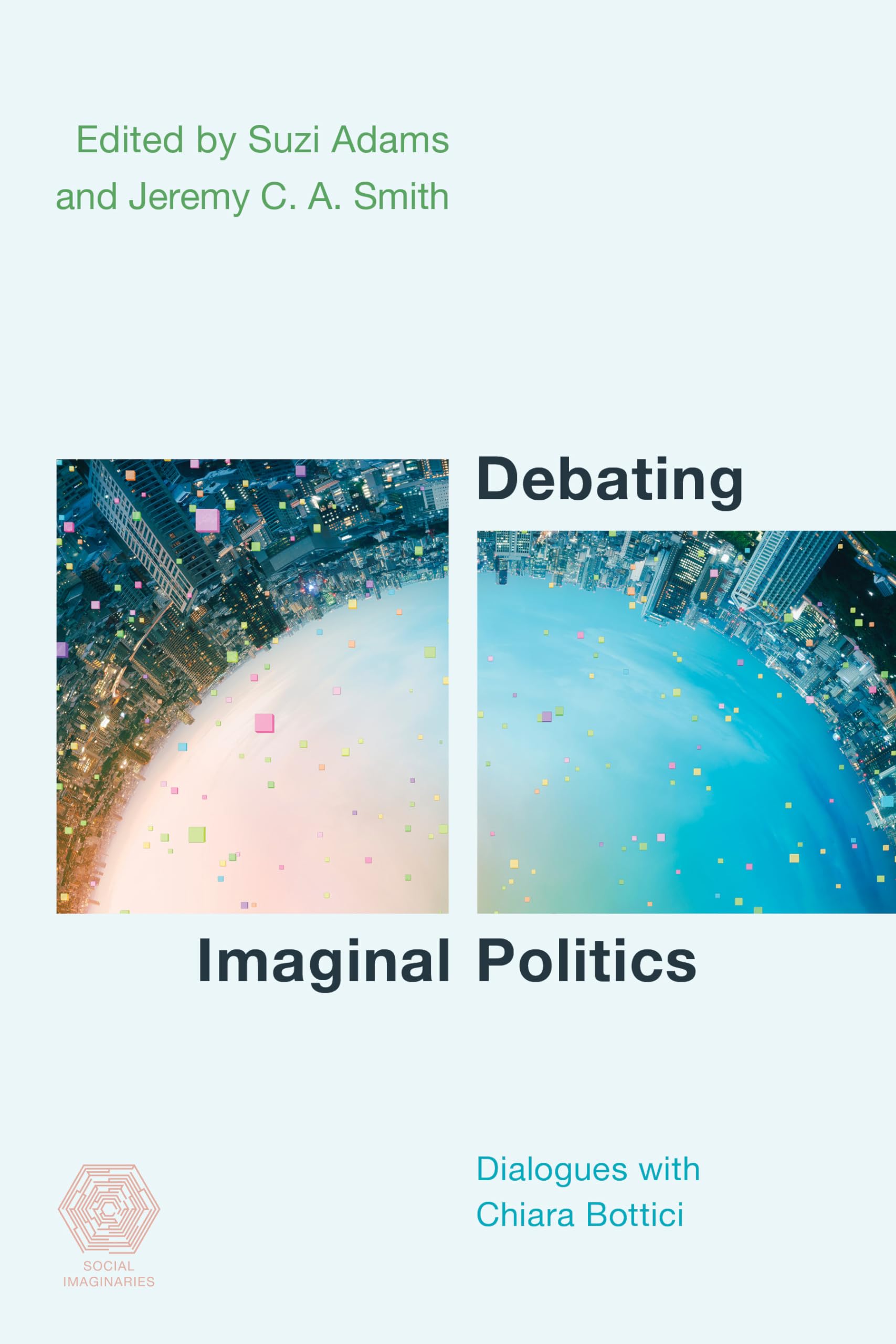 Buy Debating Imaginal Politics: Dialogues with Chiara Bottici (Social Imaginaries) — BookShops.in