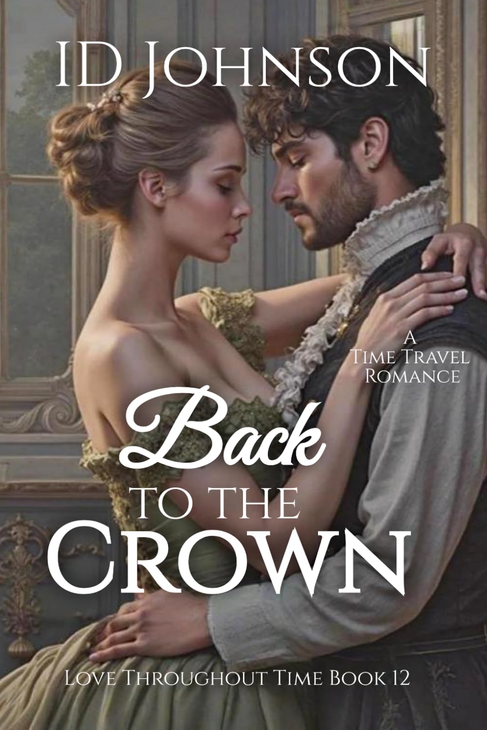 Back to the Crown: A Time Travel Romance (Love Throughout Time)