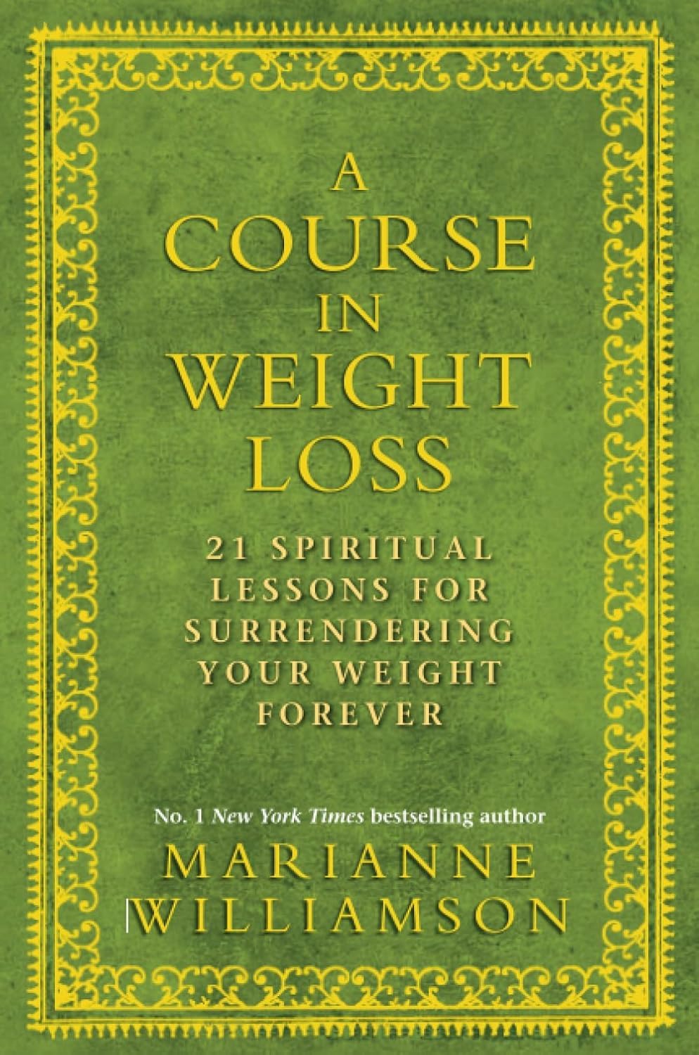 A Course in Weight Loss: 21 Spiritual Lessons for Surrendering Your Weight Forever