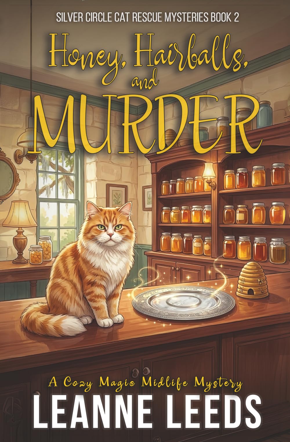 Honey, Hairballs, and Murder: A Cozy Magic Midlife Mystery: 2 (Silver Circle Cat Rescue Mysteries)