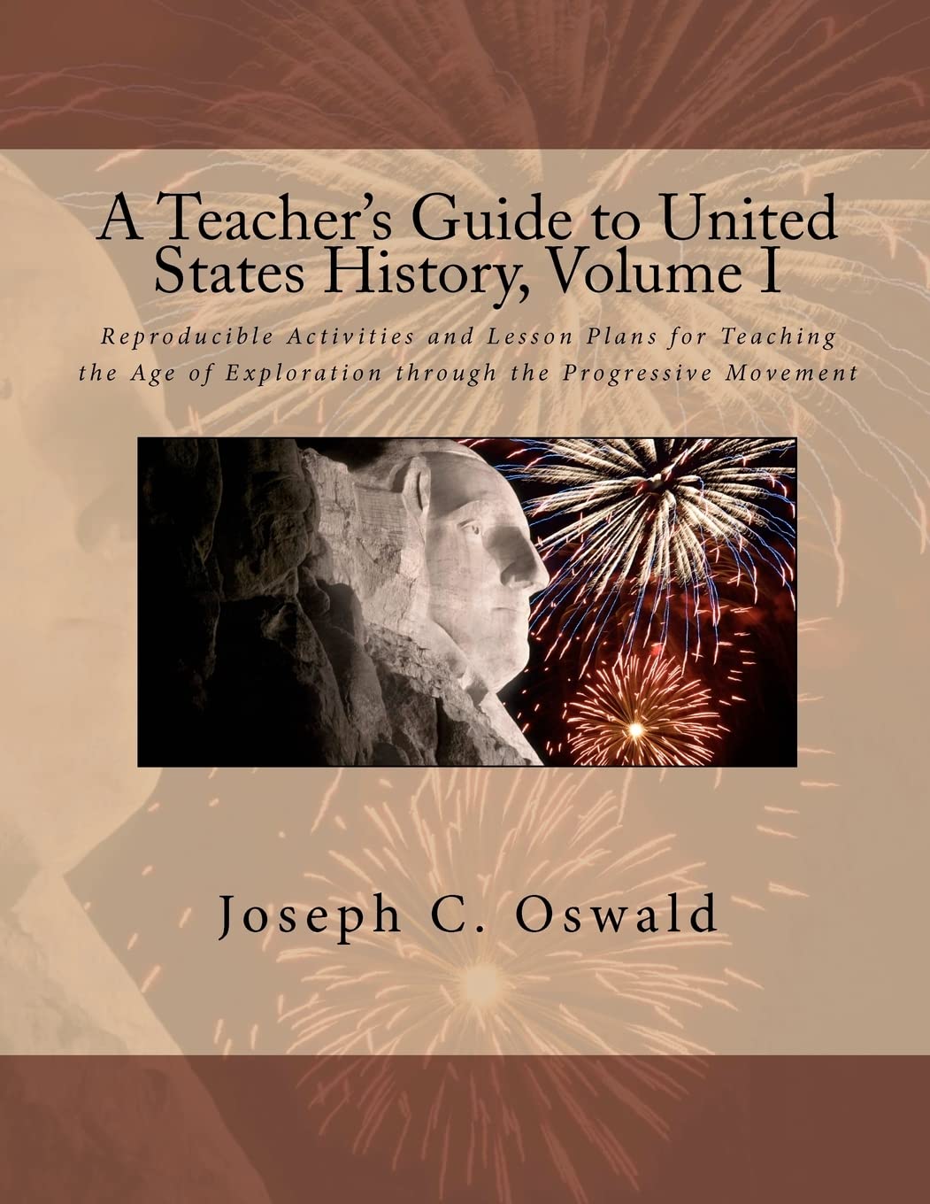 A Teacher's Guide to United States History, Volume I: Reproducible Activities and Lesson Plans for Teaching the Age of Exploration through the Progressive Movement