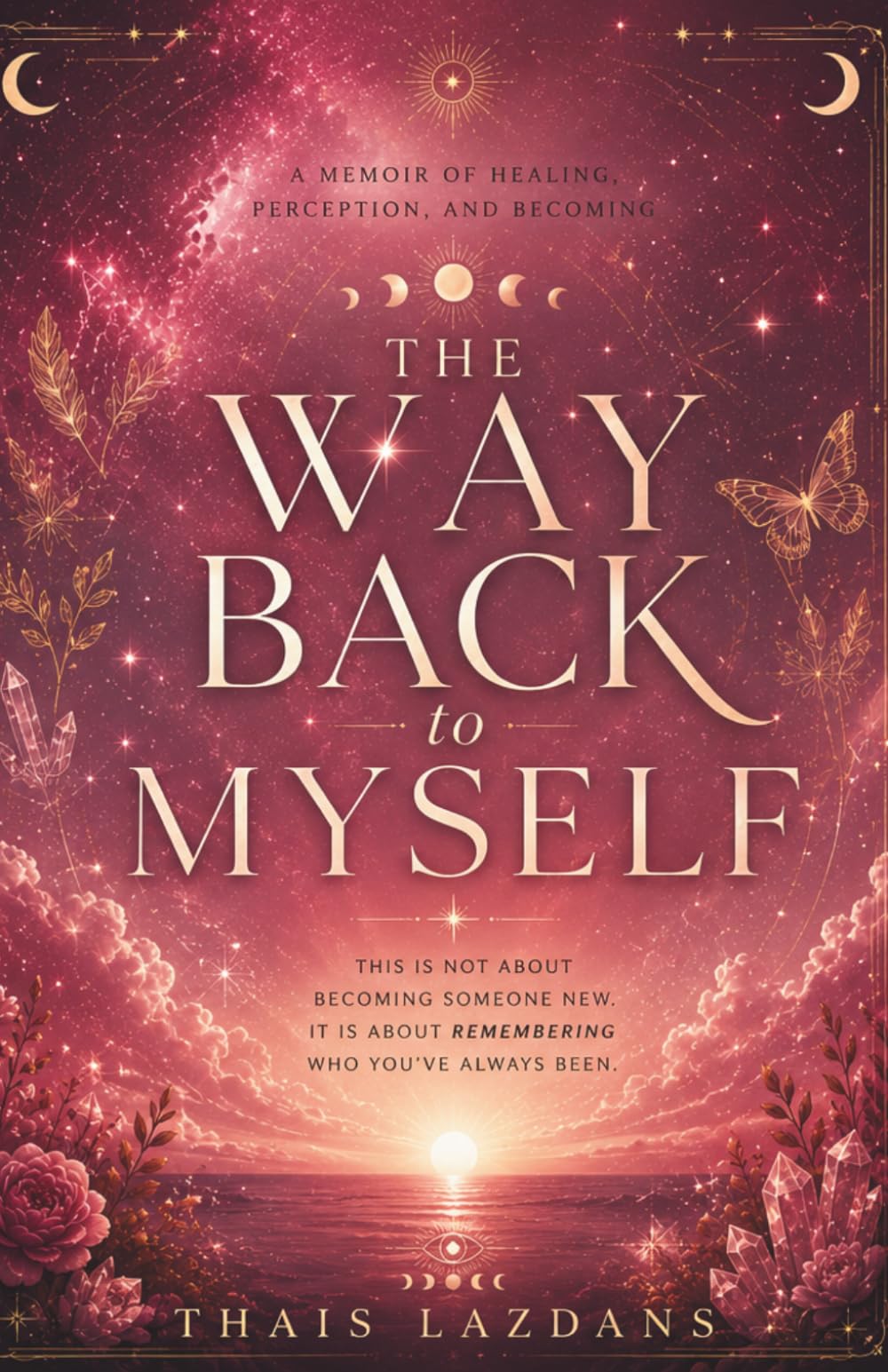 The Way Back to Myself: A Memoir of Healing, Perception, and Becoming