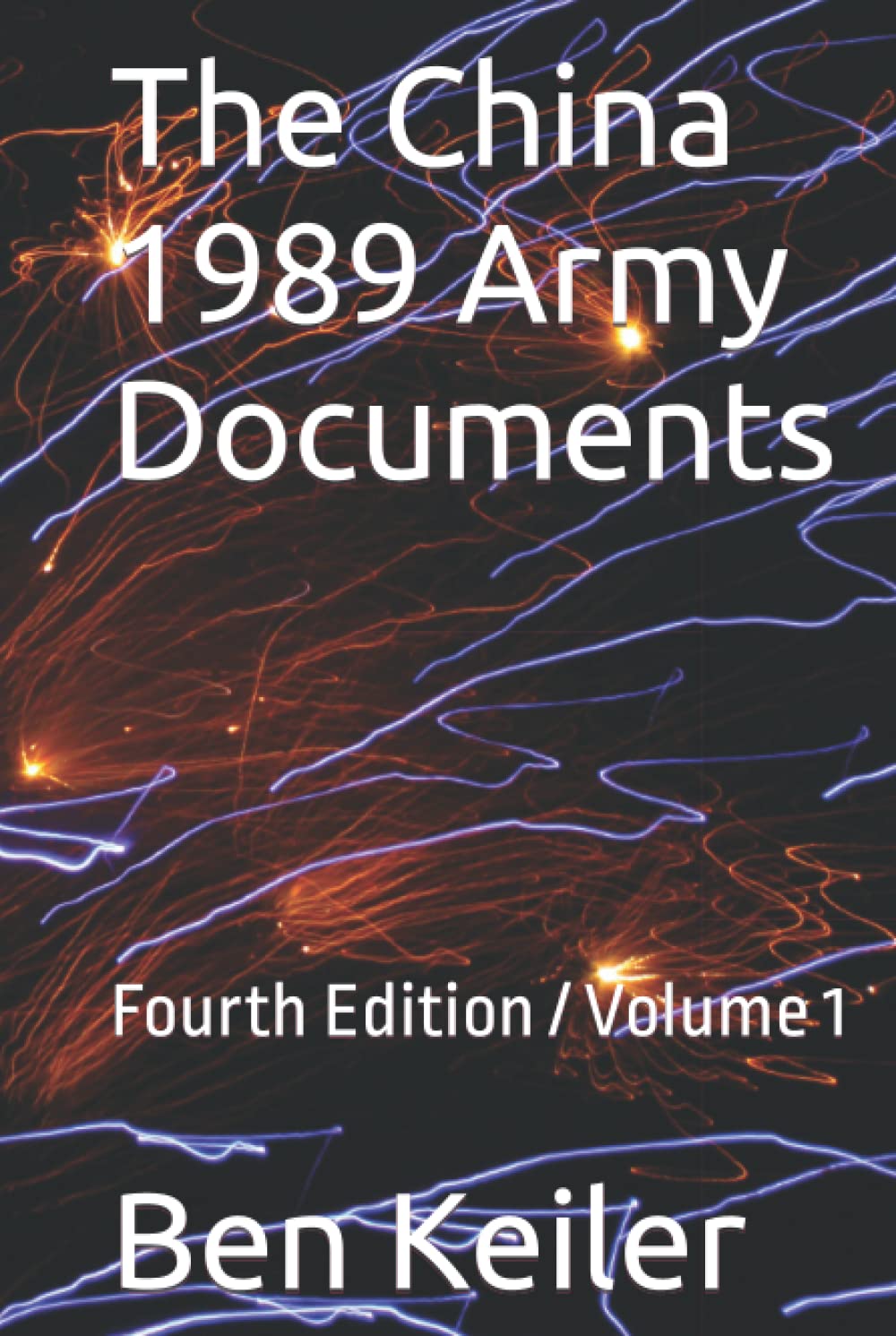 The China 1989 Army Documents: Fourth Edition / Volume 1 (China Secrets Series)