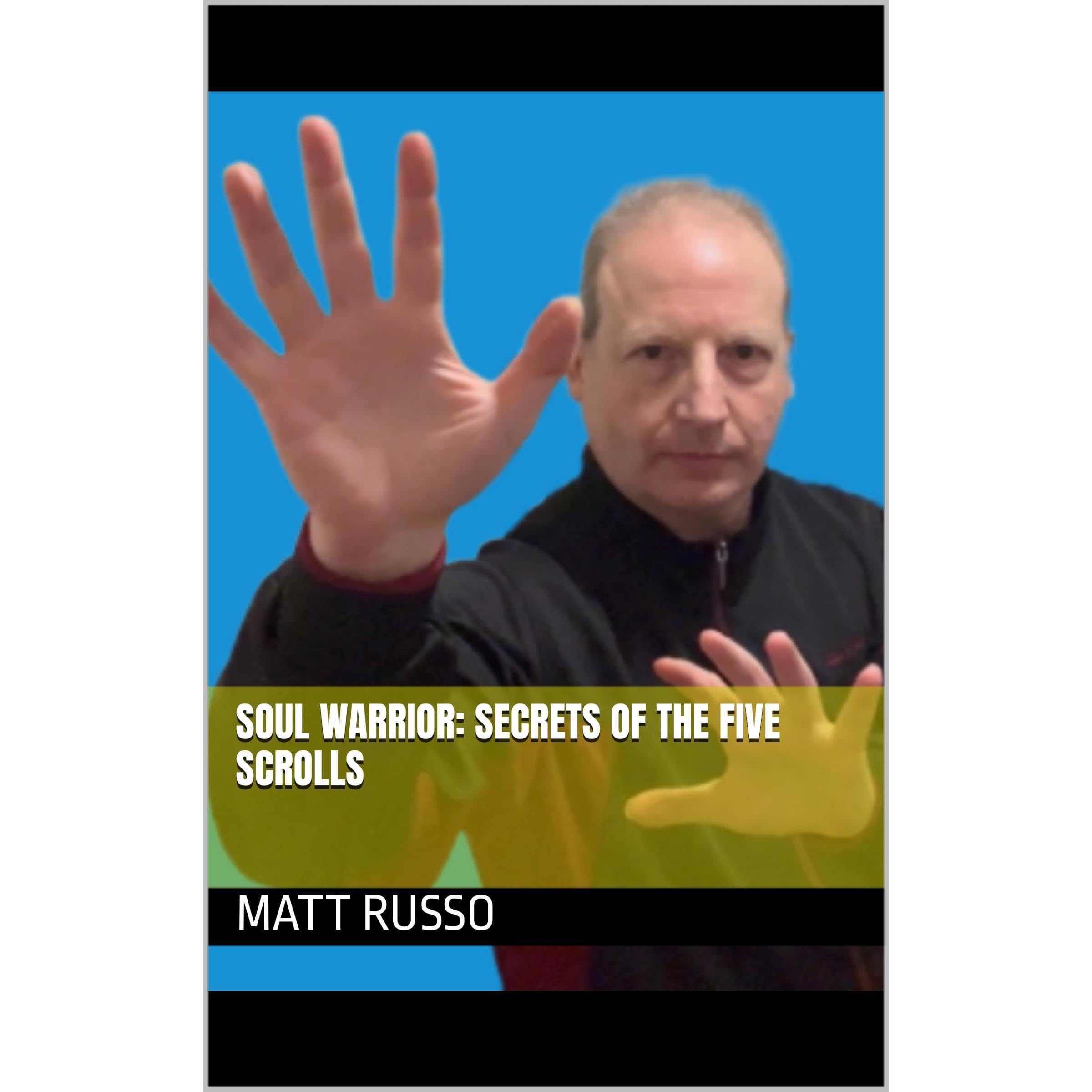 SOUL WARRIOR: SECRETS OF THE FIVE SCROLLS