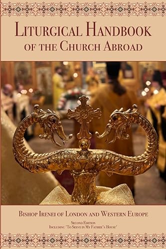Liturgical Handbook of the Church Abroad, 2nd Edition: A Concise Handbook on Liturgical Practice