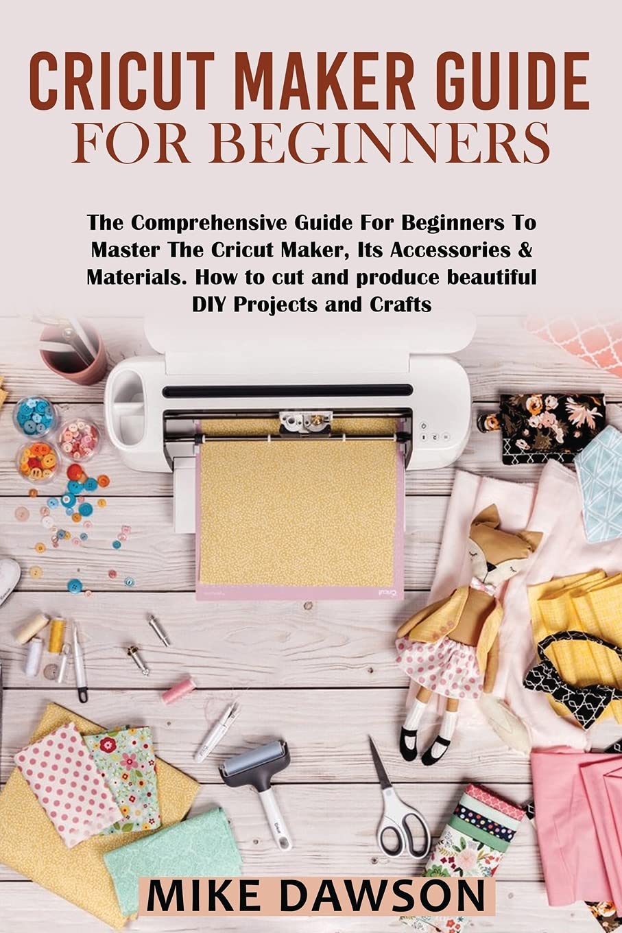 Buy Cricut Maker Guide for Beginners The Comprehensive Guide For